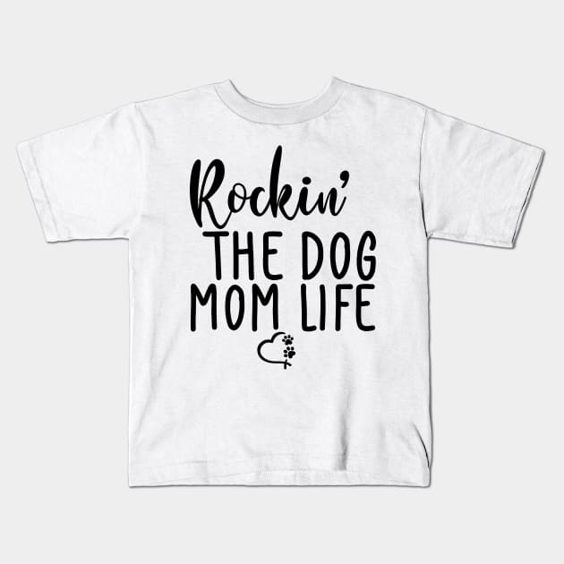 Rockin' The Dog Mom Life. Funny Dog Lover Quote. Kids T-Shirt by That Cheeky Tee